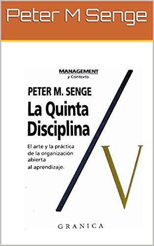 La Quinta Disciplina Cómo Impulsar el Aprendizaje en la Organización