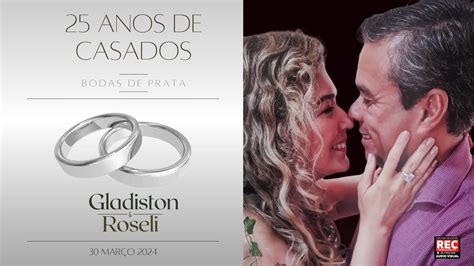 Bodas De Prata Gladiston E Roseli Youtube