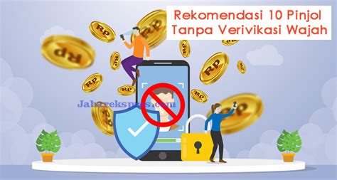 Pinjol Tanpa Verifikasi Wajah Dan Selfie Ktp Terpercaya Dan Legal