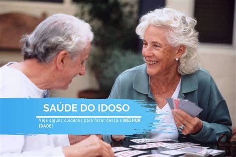 Saúde Do Idoso Veja 6 Dicas Para Cuidar Melhor