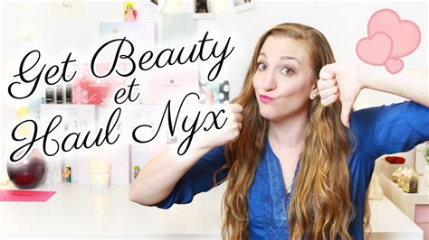 Haul Nyx Et Retour Sur La Get Beauty ♡ Youtube