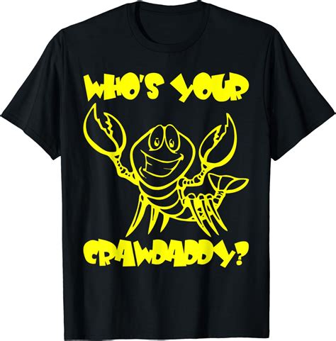 Whos Your Crawdaddy Crawfish T Shirt Clothing Shoes