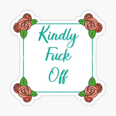 Kindly Fuck Off Sticker For Sale By Stuffandwhatnot Redbubble