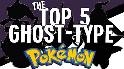 Pokémon Top 5 The Top 5 Ghost Type Pokémon Youtube