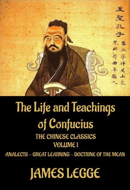 The Life and Teachings of Confucius: The Chinese Classics, Vol. 1 ...