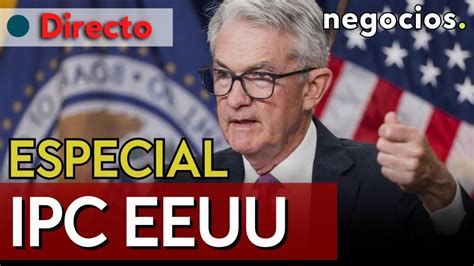 DIRECTO ESPECIAL IPC EEUU Gran expectación ante el dato de la FED