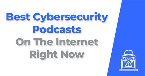 15 Best Cybersecurity Podcasts On The Internet Right Now