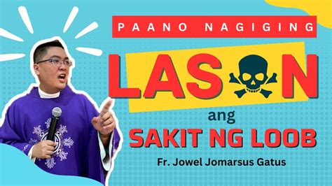 Paano Nagiging Lason Ang Sakit Ng Loob Ii Super Inspiring Homily Ii