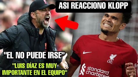 Así Reacciono Klopp A La Salida De Luis Diaz Del Liverpool Youtube