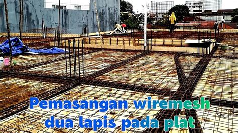 Pemasangan Wiremesh Dua Lapis Pada Plat Lantai 2 Youtube