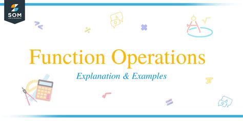 Function Operations – Explanation and Examples - The Story of Mathematics - A History of ...