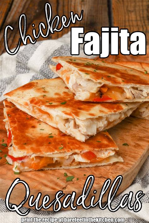 Chicken Fajita Quesadilla Barefeet In The Kitchen Dine Ca