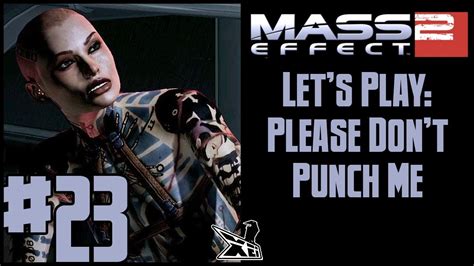 Let S Play Mass Effect 2 Blind EP23 Please Don T Punch Me YouTube