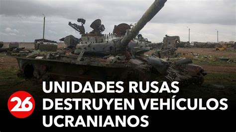 GUERRA RUSIA UCRANIA Unidades rusas destruyeron varios vehículos