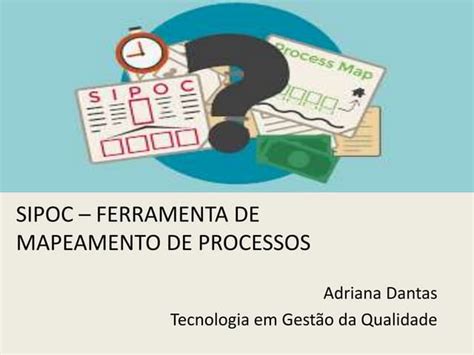 Sipoc Ferramenta De Mapeamento De Processos Ppt