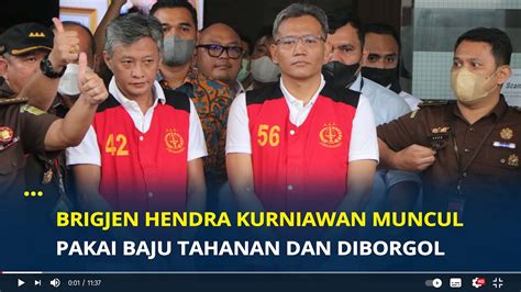 Brigjen Hendra Kurniawan Muncul Pakai Baju Tahanan Dan Diborgol Youtube