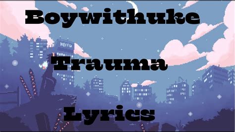 Boywithuke Trauma Lyric Video Youtube