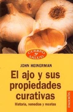 Libro El Ajo Y Sus Propiedades Curativas Historia Remedios Y Recetas