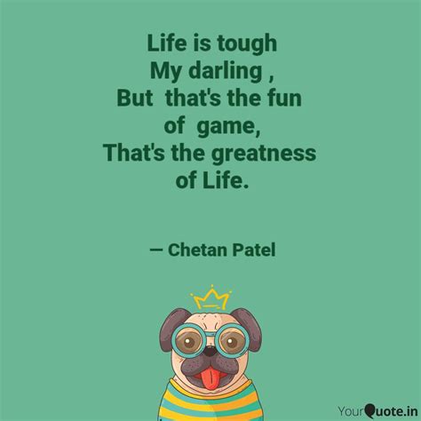 Life Is Tough My Darling Quotes Writings By Chetan Patel