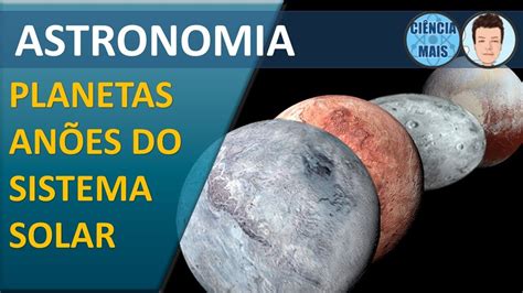 Planetas anões do Sistema Solar YouTube