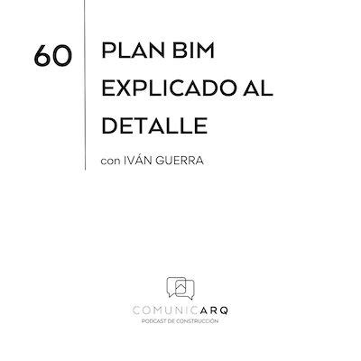 60 Plan BIM explicado al detalle con Iván Guerra ComunicARQ