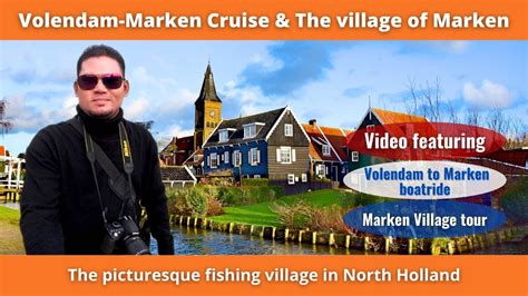 Netherlands Travel Volendam Marken Cruise And The Village Of Marken