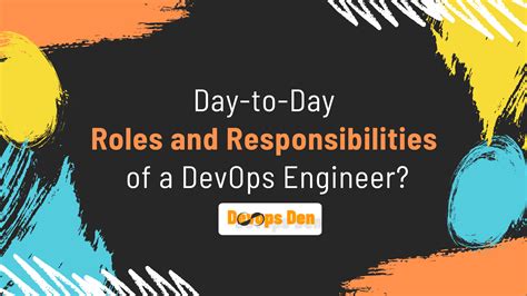 What Are The Day To Day Roles And Responsibilities Of A Devops Engineer