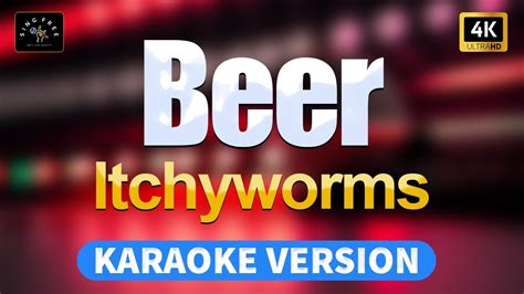 Beer By Itchyworms High Quality Karaoke With Lyrics Youtube