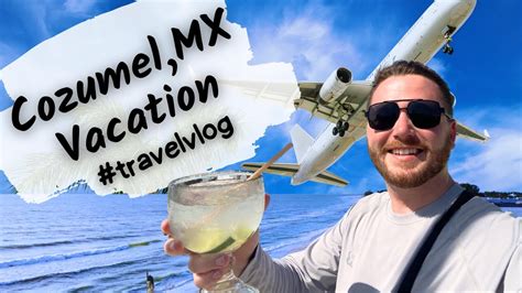 Cozumel Mexico Vlog Youtube