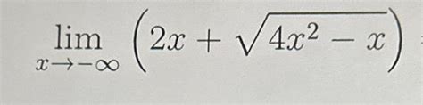 Solved Limx→−∞2x4x2−x