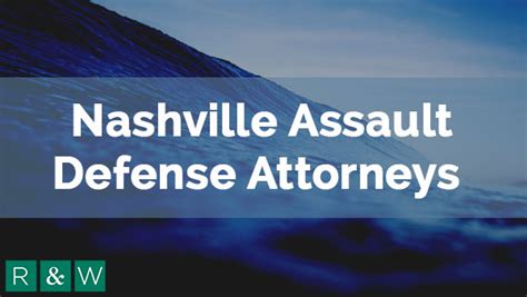 Assault And Battery Lawyer In Nashville Tn Raybin And Weissman P C