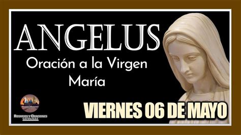 ÁNGELUS COMO REZAR EL ÁNGELUS ORACION A LA VIRGEN MARÍA VIERNES 06