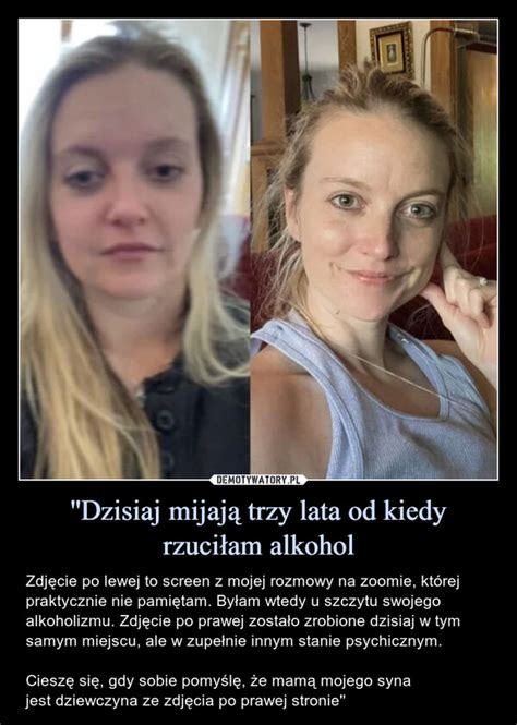 Dzisiaj mijają trzy lata od kiedy rzuciłam alkohol Demotywatory pl