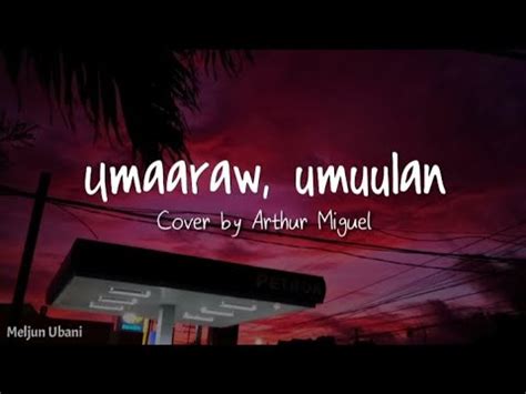 Umaaraw Umuulan Cover By Arthur Miguel Lyrics YouTube