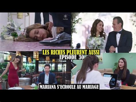 Les Riches Pleurent Aussi Pisode Mariana S Croule Le Jour De Son