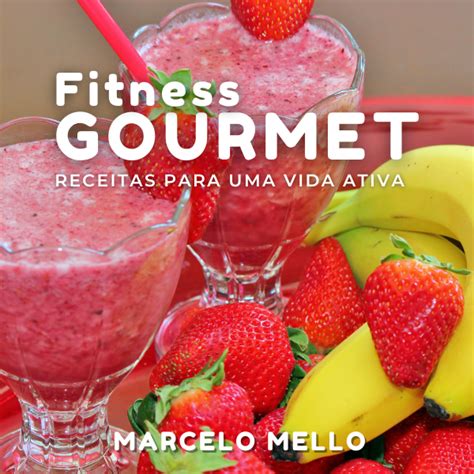 Fitness Gourmet Receitas Para Uma Vida Ativa