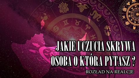 Jakie Uczucia Skrywa Osoba O Kt Rej My Lisz Youtube