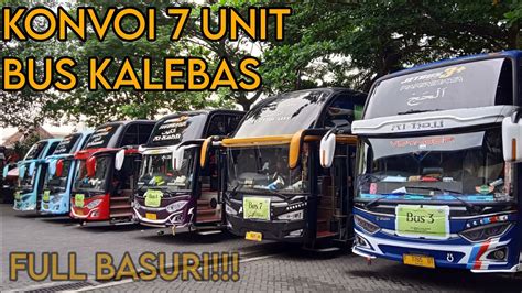 Geger Full Basuri Konvoi 7 Unit Bus Kalebas YouTube