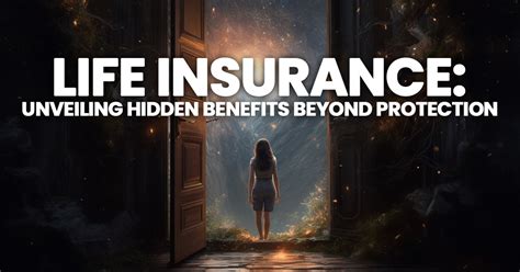 Life Insurance Unveiling Hidden Benefits Beyond Protection Ica Agency Alliance Inc