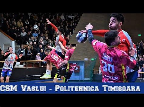 Handbal Liga Zimbrilor Csm Vaslui Politehnica Timisoara