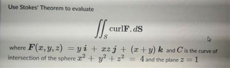 Solved Use Stokes Theorem To Evaluate Scu Curlf Ds Where