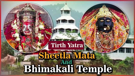 Sheetla Mata Bhimakali Temple Darshan Tirth Yatra Mandi Himachal