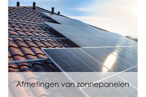 Afmetingen Zonnepanelen De Verschillende Maten