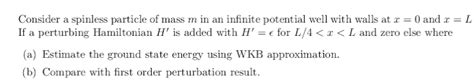 Solved Consider A Spinless Particle Of Mass M In An Infinite Chegg