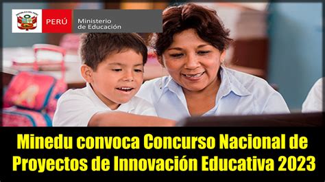 Minedu Convoca Concurso Nacional De Proyectos De Innovaci N Educativa