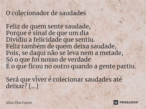 O Colecionador De Saudades Feliz De Allan Dias Castro Pensador