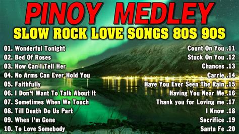 NONSTOP SLOW ROCK LOVE SONGS 80S 90S MGA LUMANG TUGTUGIN NOONG 90S