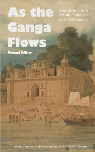 As The Ganga Flows A Translation Of Sarat Chandra Chatterjees Novella