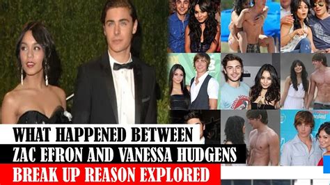 WHAT HAPPENED BETWEEN ZAC EFRON AND VANESSA HUDGENS BREAK UP REASON