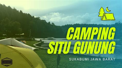 Camping Situ Gunung Sukabumi YouTube